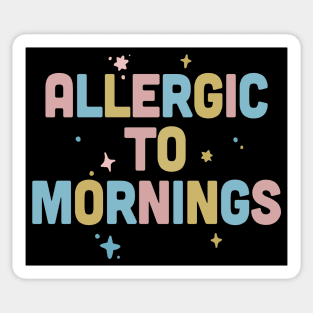 Allergic To Mornings / Funny Type Design Sticker